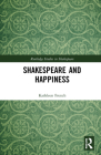 Shakespeare and Happiness (Routledge Studies in Shakespeare) Cover Image