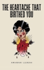 The Heartache That Birthed You Cover Image