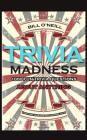 Trivia Madness 2: 1000 Fun Trivia Questions About Anything By Bill O'Neill Cover Image