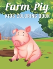 Farm Pig Kids Coloring Book: A Pig Color Book for Children of All Ages Who Loves Pigs Vol-1 Cover Image