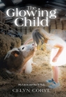 The Glowing Child: My Life In and Out Of Body By Celyn Coryl Cover Image