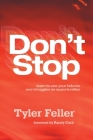 Don't Stop: Learn to See Your Failures and Struggles As Opportunities By Tyler Feller Cover Image