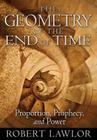 The Geometry of the End of Time: Proportion, Prophecy, and Power Cover Image