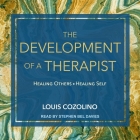 The Development of a Therapist Lib/E: Healing Others--Healing Self Cover Image