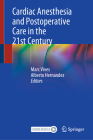 Cardiac Anesthesia and Postoperative Care in the 21st Century By Marc Vives (Editor), Alberto Hernandez (Editor) Cover Image