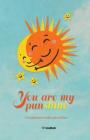 You Are My Punshine: Compliments with a Punchline By Rob Patterson, Brendan Maidment (Artist), Heather Coutteau (Illustrator) Cover Image