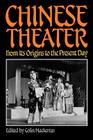 Chinese Theater: From Its Origins to the Present Day By Colin Mackerras (Editor) Cover Image