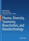 Phoma: Diversity, Taxonomy, Bioactivities, and Nanotechnology By Mahendra Rai (Editor), Beata Zimowska (Editor), György János Kövics (Editor) Cover Image