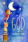 God and Goodnight Moon: Finding Spirituality in Storybooks for Children By Open Waters Publishing (Manufactured by) Cover Image