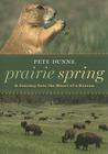 Prairie Spring: A Journey Into the Heart of a Season By Pete Dunne Cover Image