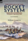 The Details of the Rocket System Employed by the British Army During the Napoleonic Wars By William Congreve Cover Image