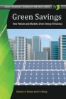 Green Savings: How Policies and Markets Drive Energy Efficiency (Energy Resources) By Marilyn Brown, Yu Wang Cover Image