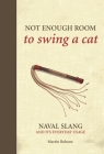 Not Enough Room to Swing a Cat: Naval slang and its everyday usage Cover Image