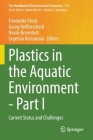 Plastics in the Aquatic Environment - Part I: Current Status and Challenges (Handbook of Environmental Chemistry #111) By Friederike Stock (Editor), Georg Reifferscheid (Editor), Nicole Brennholt (Editor) Cover Image