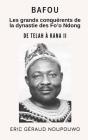 Bafou, Les grands conquérants de la dynastie des Fo'o Ndong: De Telah à Kana II Cover Image