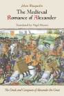 The Medieval Romance of Alexander: The Deeds and Conquests of Alexander the Great By Jehan Wauquelin, Nigel Bryant (Translator) Cover Image