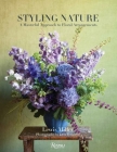 Styling Nature: A Masterful Approach to Floral Arrangements By Lewis Miller, Don Freeman (Photographs by), Nina Garcia (Foreword by) Cover Image