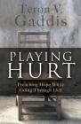 Playing Hurt: Preaching Hope While Going Through Hell By Teron V. Gaddis Cover Image