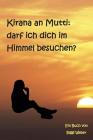 Kirana an Mutti: Darf Ich Dich Im Himmel Besuchen? By Biggi Weber Cover Image