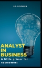 Analyst in Business: A little primer for newcomers Cover Image