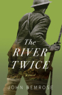 The River Twice By John Bemrose Cover Image