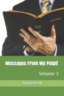 Messages From My Pulpit: Volume 3 By Aaron Reed Cover Image