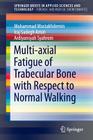 Multi-Axial Fatigue of Trabecular Bone with Respect to Normal Walking By Mohammad Mostakhdemin, Iraj Sadegh Amiri, Ardiyansyah Syahrom Cover Image