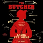 The Butcher By Laura Kat Young, Amanda Dolan (Read by) Cover Image