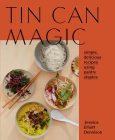 Tin Can Magic: Easy, Delicious Recipes Using Pantry Staples By Jessica Dennison Cover Image