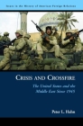 Crisis and Crossfire: The United States and the Middle East Since 1945 By Peter L. Hahn Cover Image
