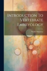 Introduction To Vertebrate Embryology By Waldo Shumway Cover Image