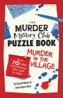 The Murder Mystery Club Puzzle Book: Murder in the Village By Gareth Moore, Laura Jayne Ayres Cover Image