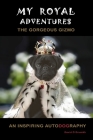 My Royal Adventures: An Inspiring Autodography from The Gorgeous Gizmo By David O'Druaidh Cover Image