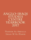 Anglo-Iraqi Studies Centre Yearbook 2017 By Ihsan M. Al-Hakim, Nadeem Al-Abdalla Cover Image