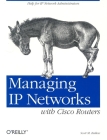 Managing IP Networks with Cisco Routers: Help for IP Network Administrators Cover Image