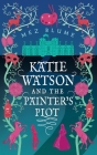 Katie Watson and the Painter's Plot: Katie Watson Mysteries in Time, Book 1 Cover Image