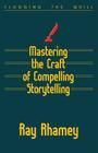Mastering the Craft of Compelling Storytelling By Ray Rhamey Cover Image