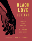 Black Love Letters By Cole Brown (Editor), Natalie Johnson (Editor), John Legend (Foreword by) Cover Image