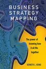 Business Strategy Mapping: The Power of Knowing How It All Fits Together Cover Image