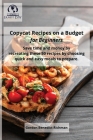Copycat Recipes on a Budget for Beginners: Save time and money by recreating these 50 recipes by choosing quick and easy meals to prepare. Cover Image