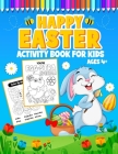 Happy Easter Activity Book for Kids Ages 4+: A Fun Easter Coloring and Activity book for kids age 4-8, Connect the Dots, Mazes, Color by Number, and M Cover Image