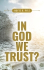 In God We Trust? By Hoyte R. Pyle Cover Image