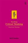 Teaching Critical Thinking: Practical Wisdom (Bell Hooks Teaching Trilogy) Cover Image
