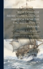 West Coast of Mexico and Central America From the United States to Panama: Including the Gulfs of California and Panama By United States Hydrographic Office (Created by) Cover Image