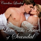 Love in the Time of Scandal Lib/E By Caroline Linden, Beverley A. Crick (Read by) Cover Image