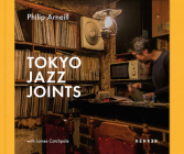 Tokyo Jazz Joints By Philip Arneill (Photographer), James Catchpole (Text by (Art/Photo Books)), Philip Arneill (Text by (Art/Photo Books)) Cover Image