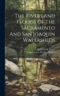 The Rivers And Floods Of The Sacramento And San Joaquin Watersheds By Taylor Nathaniel R, United States Weather Bureau (Created by) Cover Image