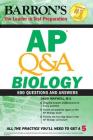 AP Q&A Biology: With 600 Questions and Answers (Barron's AP) By David Maxwell, M.S. Cover Image