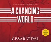 A Changing World: Patriotism Against a Globalist Agenda By César Vidal, John Pruden (Read by) Cover Image