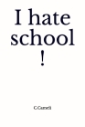 I hate school! By C. Cameli Cover Image